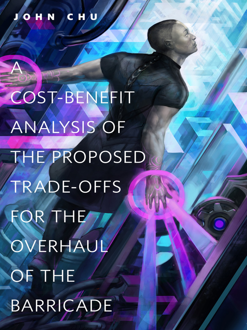 Title details for A Cost-Benefit Analysis of the Proposed Trade-Offs for the Overhaul of the Barricade by John Chu - Wait list
